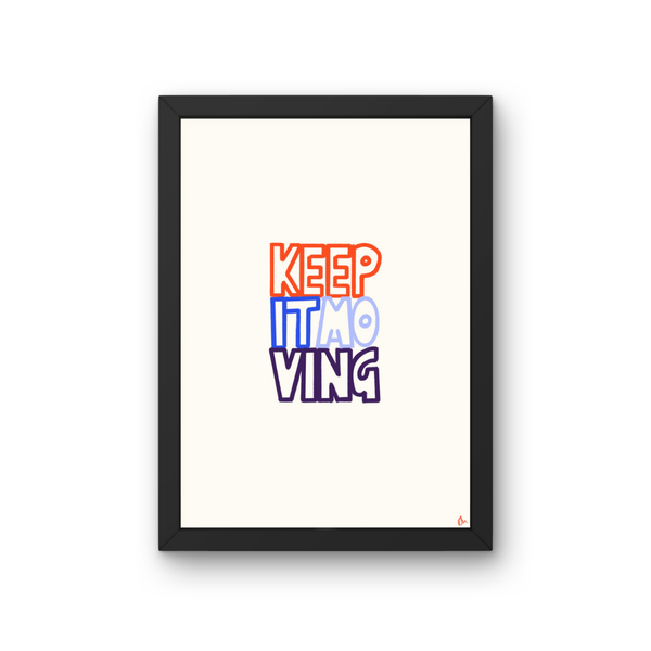'Keep It Moving' Bold and Colourful Motivational Art Print
