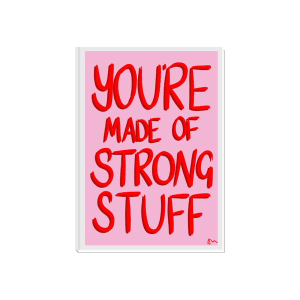 'You’re Made of Strong Stuff' Inspirational Art Print