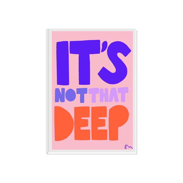 'It’s Not That Deep' Bold Vibrant Art Print