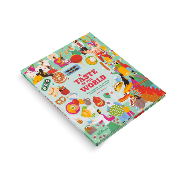 A Taste of The World-What People Eat and How They Celebrate Around The Globe