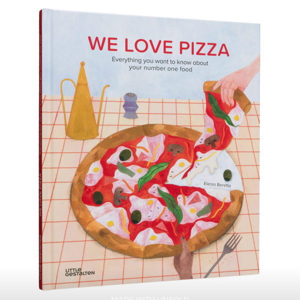 We Love Pizza - Everything You Want to Know About Your Number One Food