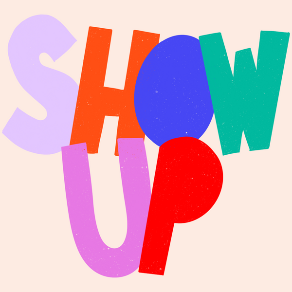 'Show Up'  Inspirational Motivational Slogan Art Print