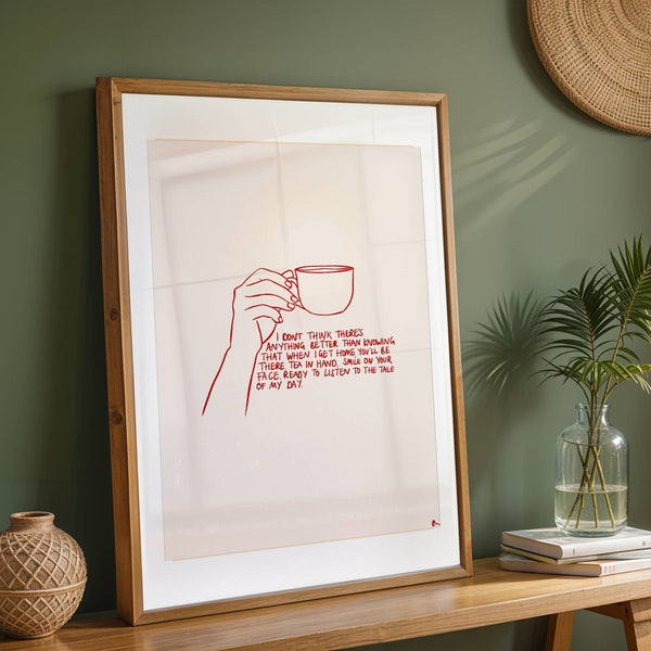 Anything Better,  Cup of Tea Art Print