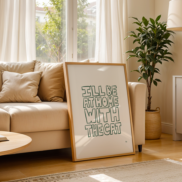 'I'll Be At Home With The Cat' Green Art Print