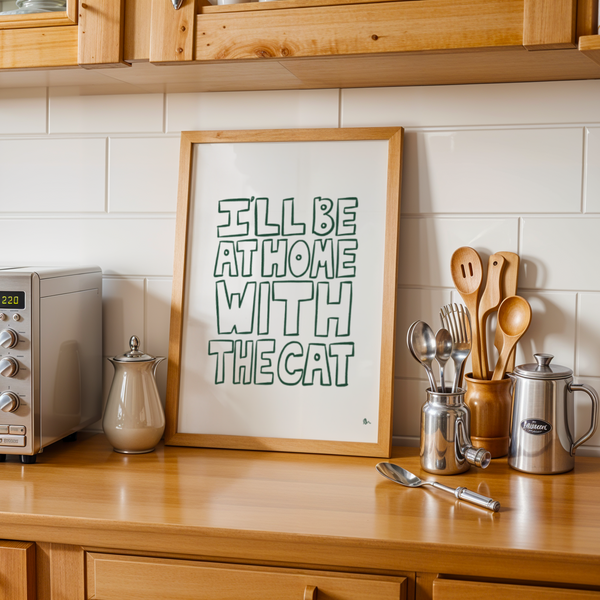 'I'll Be At Home With The Cat' Green Art Print