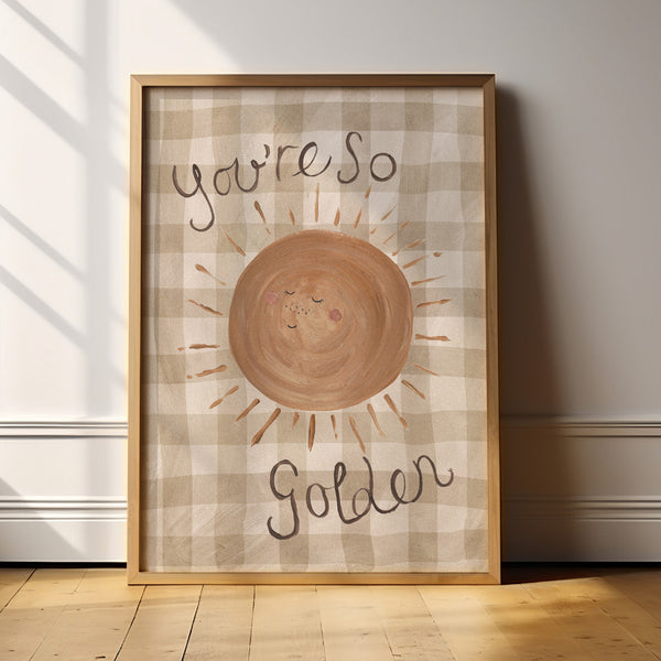 You're So Golden Sunshine Art Print