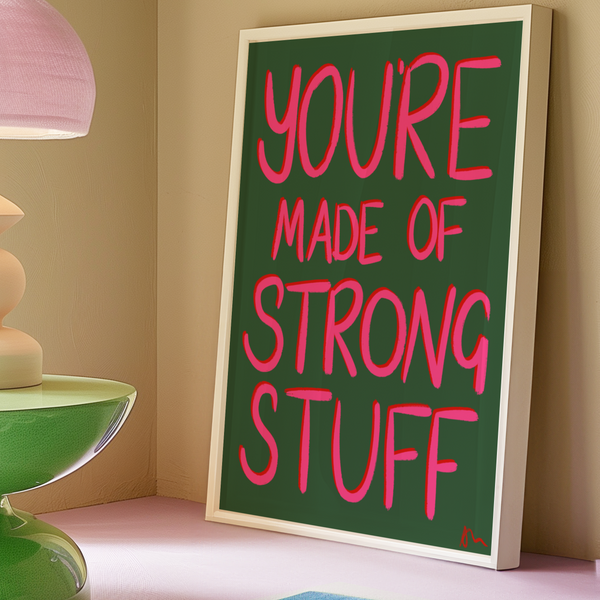You’re Made of Strong Stuff | Positive Quote Green and Pink Inspirational Print Poster