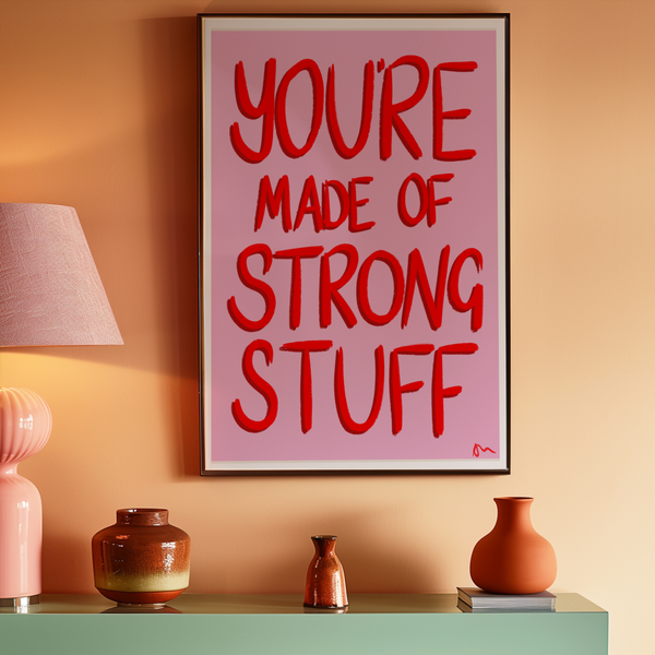 'You’re Made of Strong Stuff' Inspirational Art Print