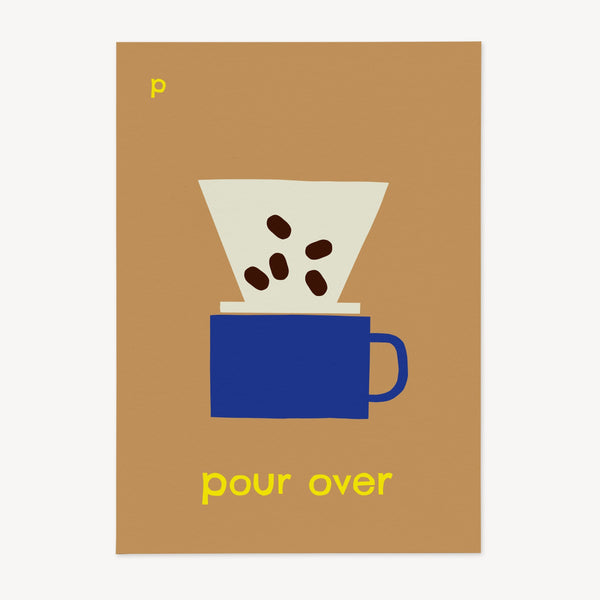 P for Pour Over- Alphabet Art Print