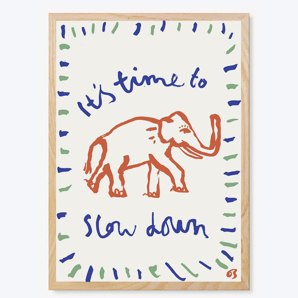 Slow Down Art Print