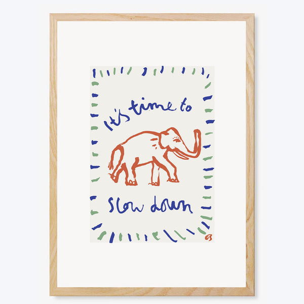 Slow Down Art Print