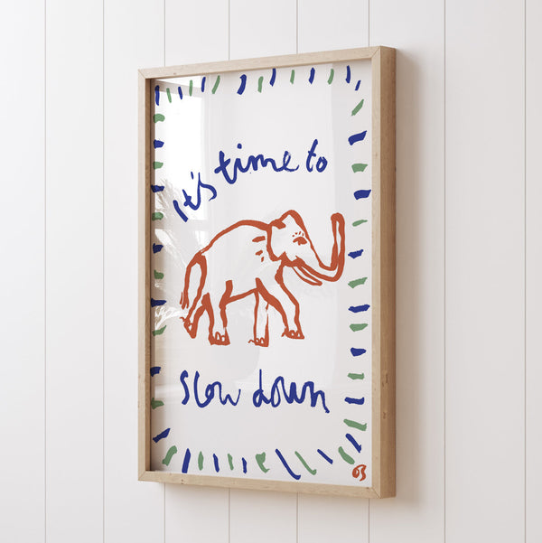 Slow Down Art Print