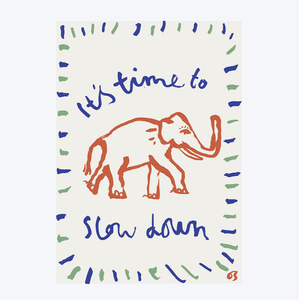 Slow Down Art Print
