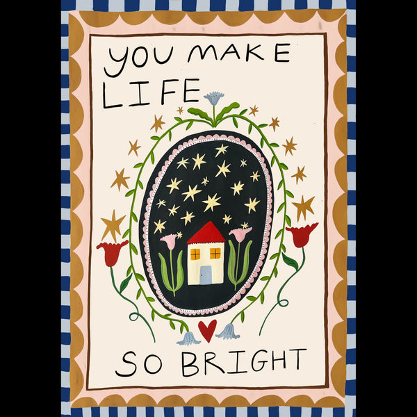 'You Make Life So Bright' Hand Painted Art Print