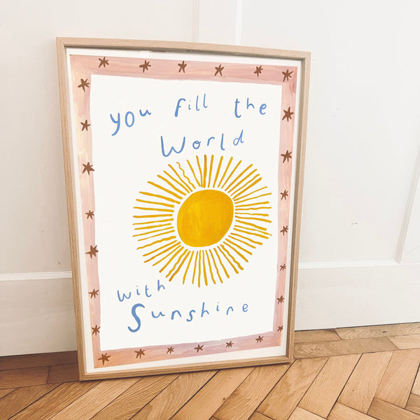 'You Fill the World With Sunshine' Hand Painted Art Print