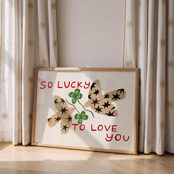 'So Lucky to Love You' Art Print